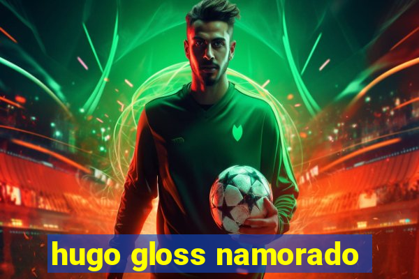 hugo gloss namorado